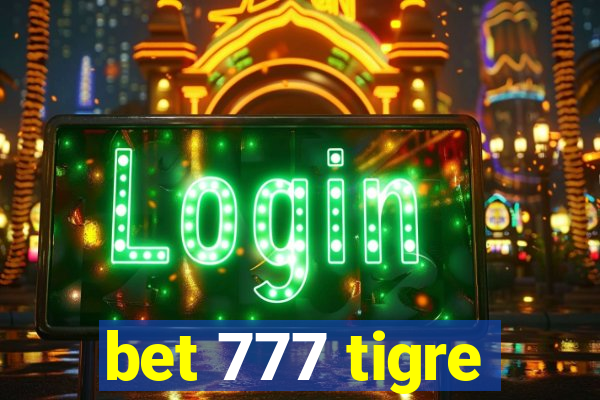bet 777 tigre